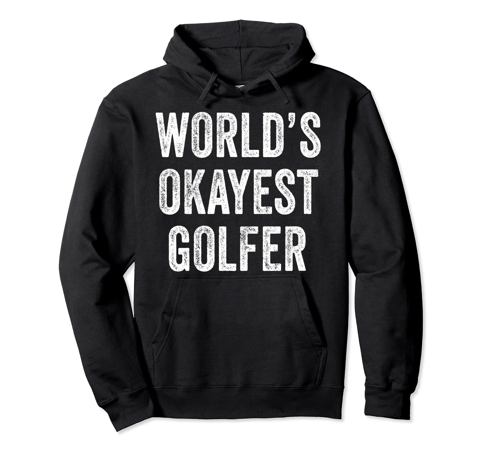 Worlds Okayest Golfer Golf Fathers Day Hoodie - Aesthetic Graphic Unisex - T-Shirt, Sweatshirt, Hoodie