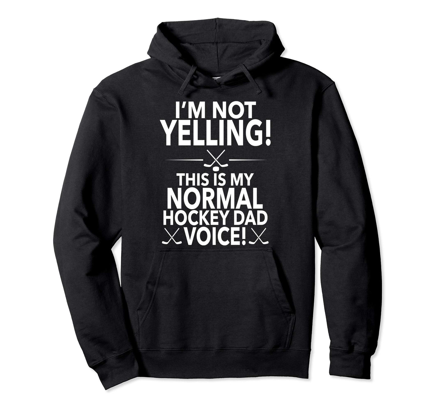 Im Not Yelling Hockey Dad Voice Loud Hoodie - Novelty Apparel for Adults - T-Shirt, Sweatshirt, Hoodie