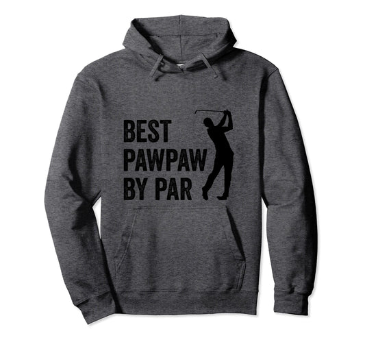 Best Pawpaw Par Golf Fan Golfer Dad Hoodie - Custom Art Print Men Women - T-Shirt, Sweatshirt, Hoodie