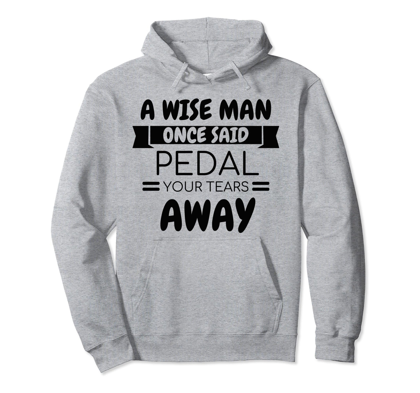 Cycling Quotes Bike Cycling Lovers Hoodie - Casual Everyday Wear Men Women - T-Shirt, Sweatshirt, Hoodie