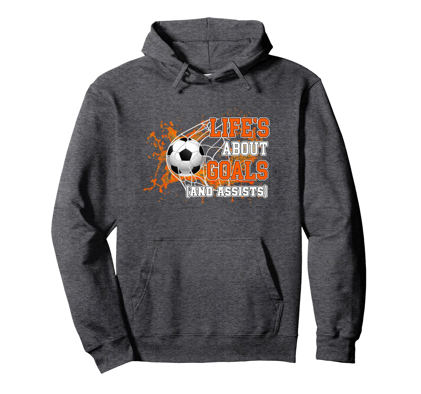 Life Is About Goals And Assists Hoodie - Casual Everyday Wear Unisex - T-Shirt, Sweatshirt, Hoodie