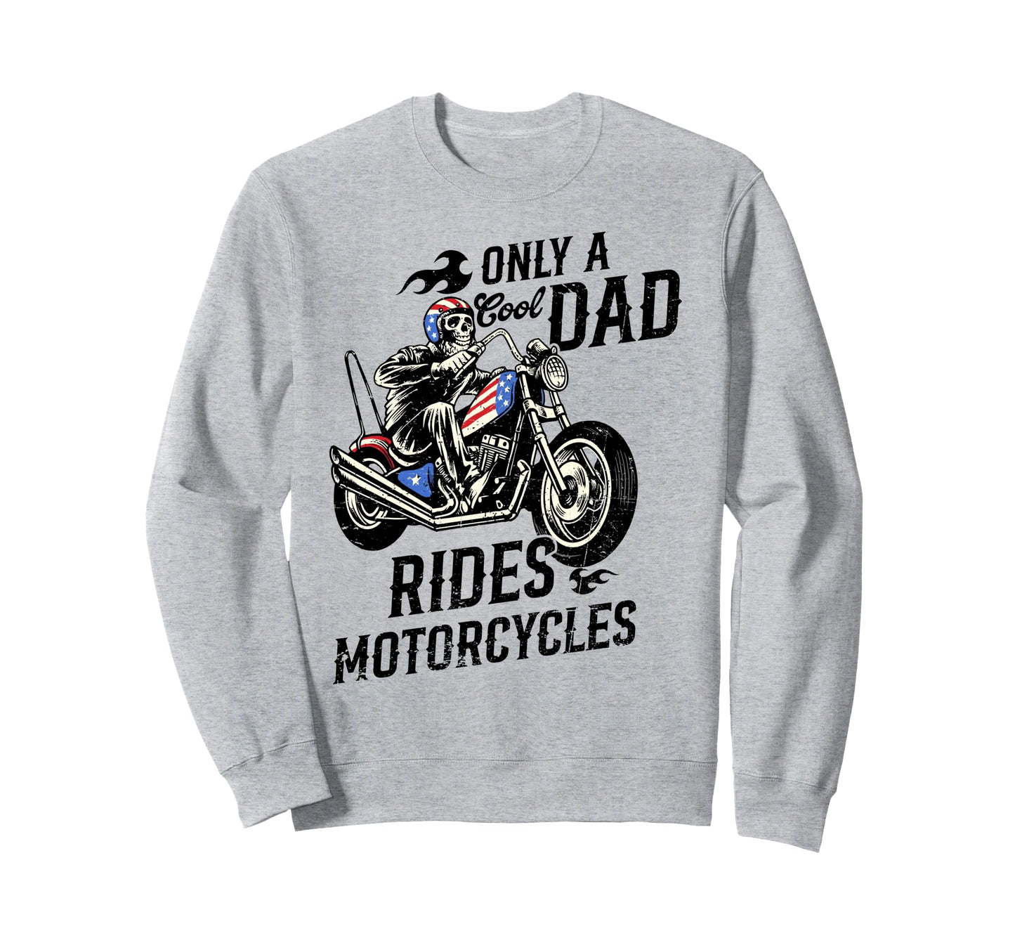 Only Dad Rides Motorcycles Skull Sweatshirt - Streetwear Style Unisex - T-Shirt, Sweatshirt, Hoodie