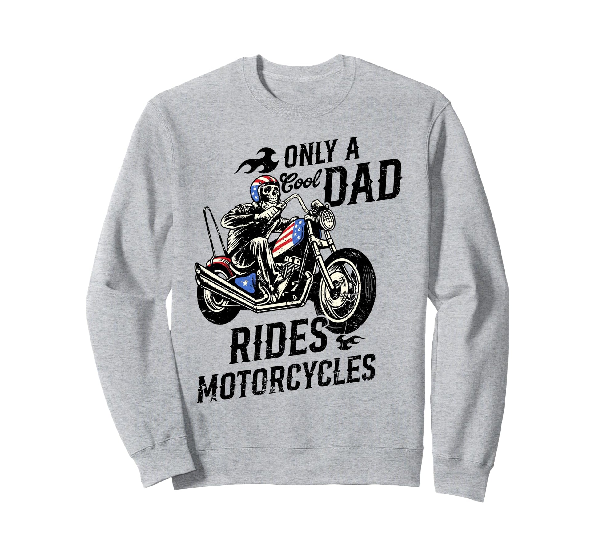 Only Dad Rides Motorcycles Skull Sweatshirt - Streetwear Style Unisex - T-Shirt, Sweatshirt, Hoodie