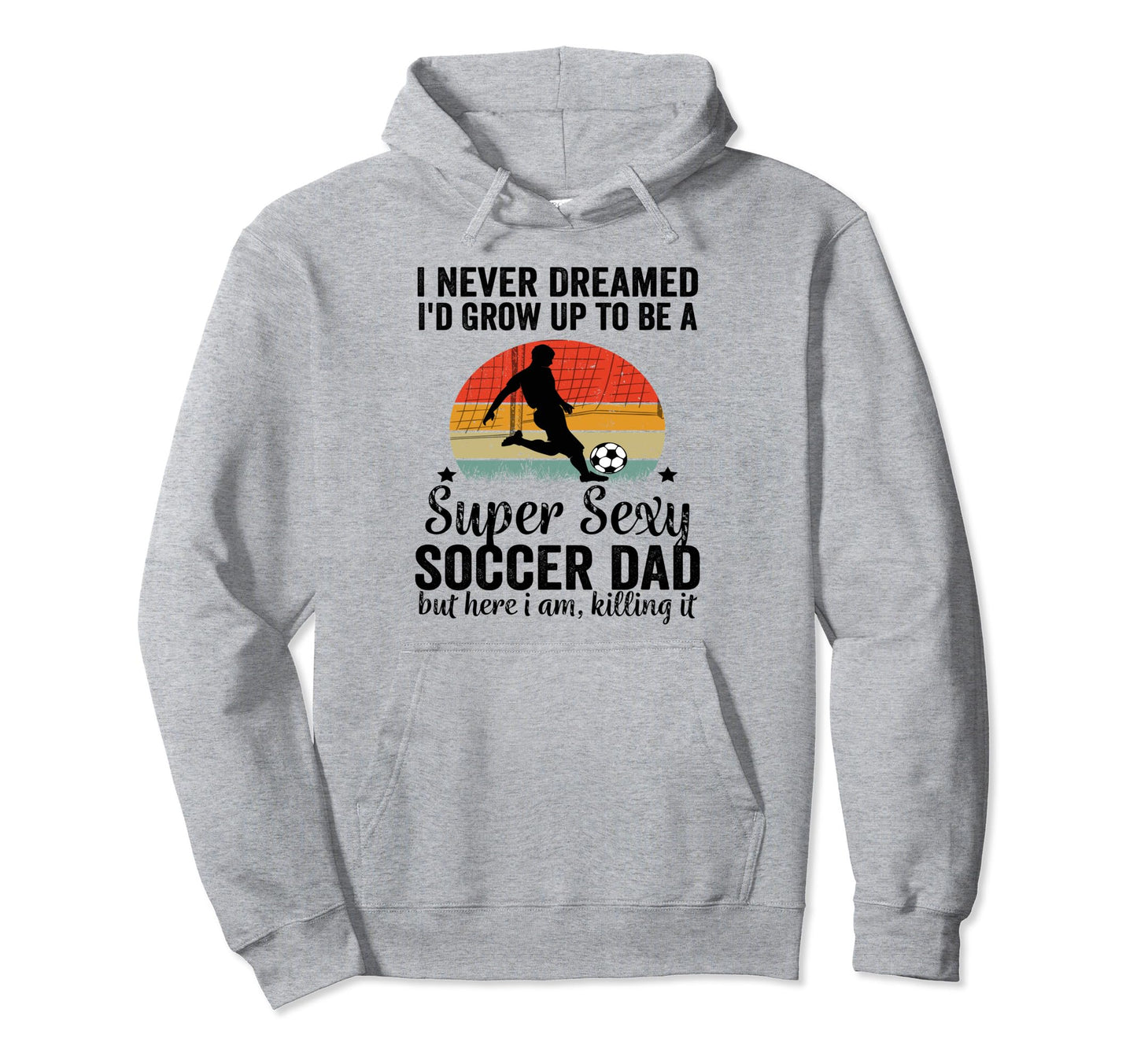I Never Dreamed Id Grow Up To Be Hoodie - Fun Novelty Design for Adults - T-Shirt, Sweatshirt, Hoodie