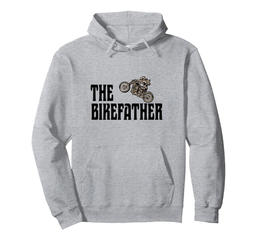 Biker Bikefather Biker Dad Funny Hoodie - Fun Novelty Design Men Women - T-Shirt, Sweatshirt, Hoodie