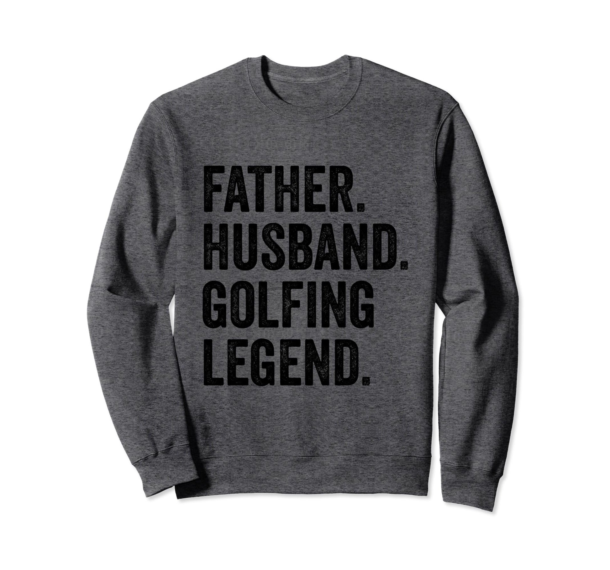 Father Husband Golfing Legend Golf Sweatshirt - Unique Graphic Men Women - T-Shirt, Sweatshirt, Hoodie