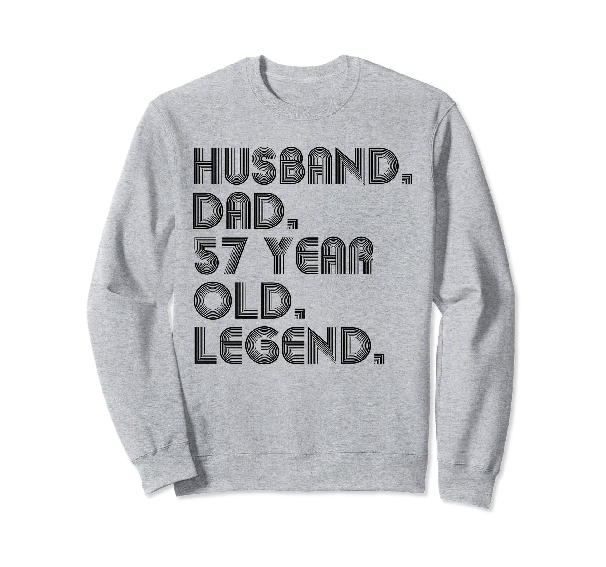 Husband Dad 57 Year Old Legend Sweatshirt - Custom Art Print for Adults - T-Shirt, Sweatshirt, Hoodie