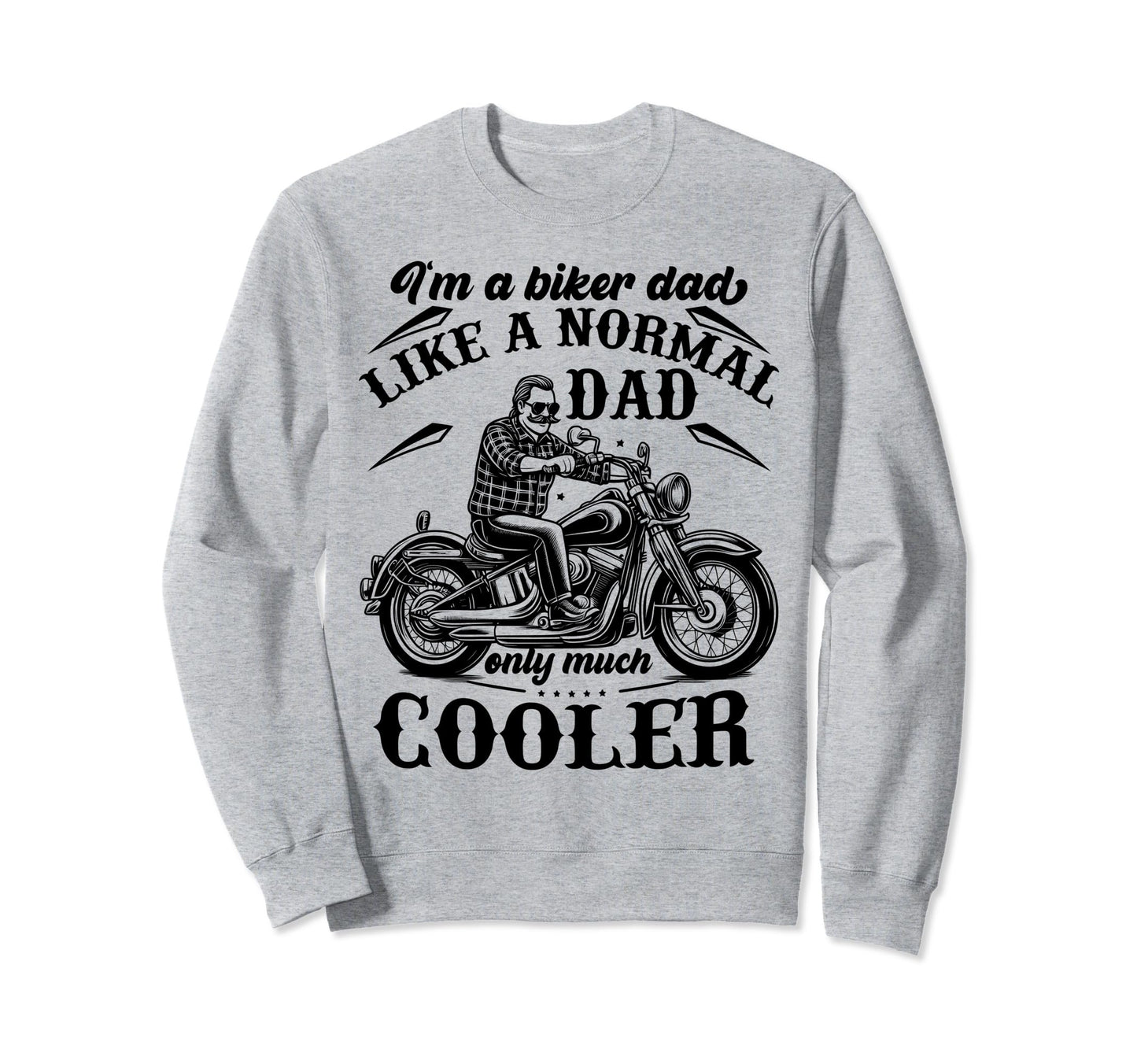 Im Biker Dad Funny Motorcycle Sweatshirt - Aesthetic Graphic for Adults - T-Shirt, Sweatshirt, Hoodie