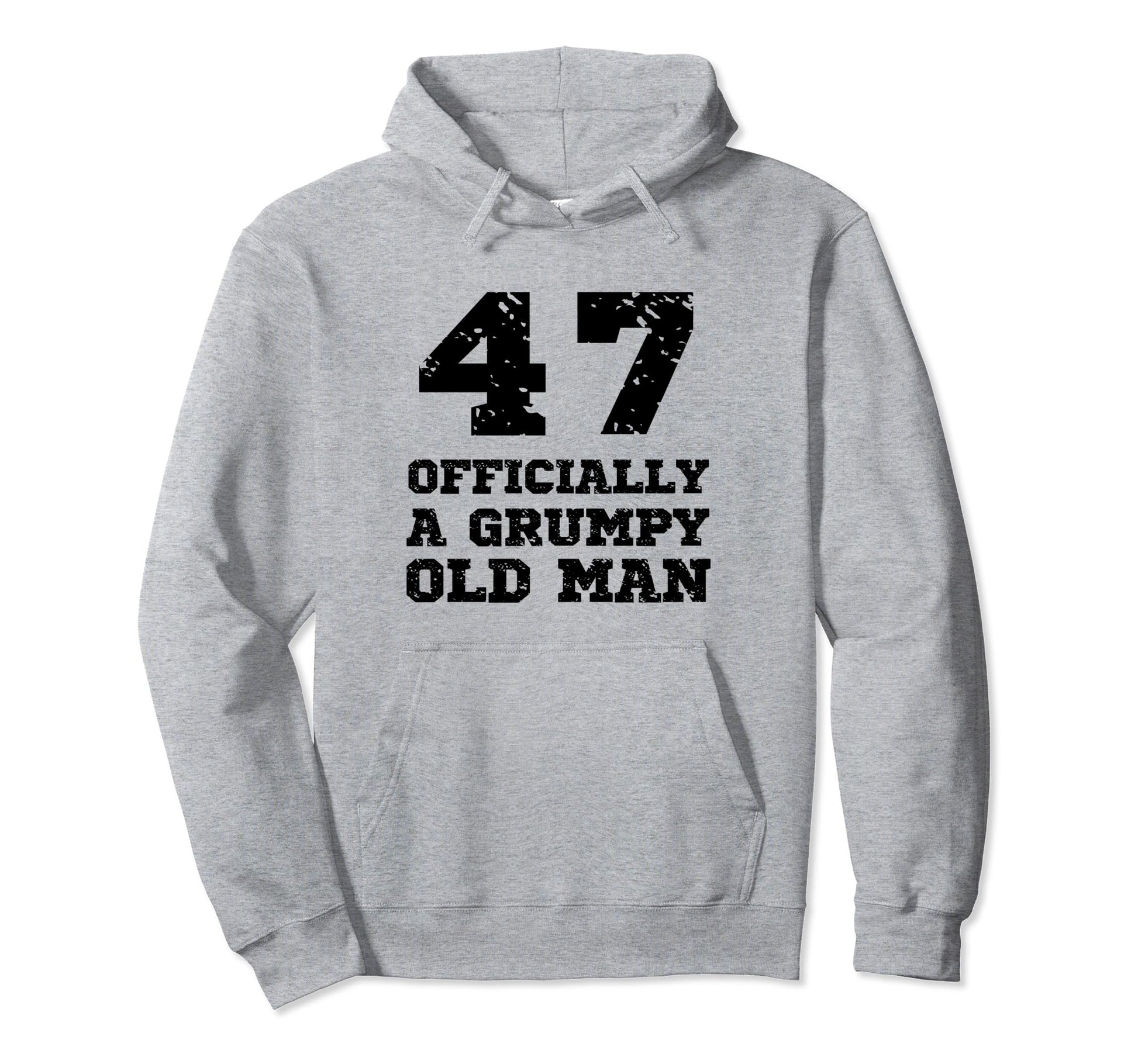 Officially Grumpy Old 47 Year Old Funny Hoodie - Novelty Apparel Unisex - T-Shirt, Sweatshirt, Hoodie