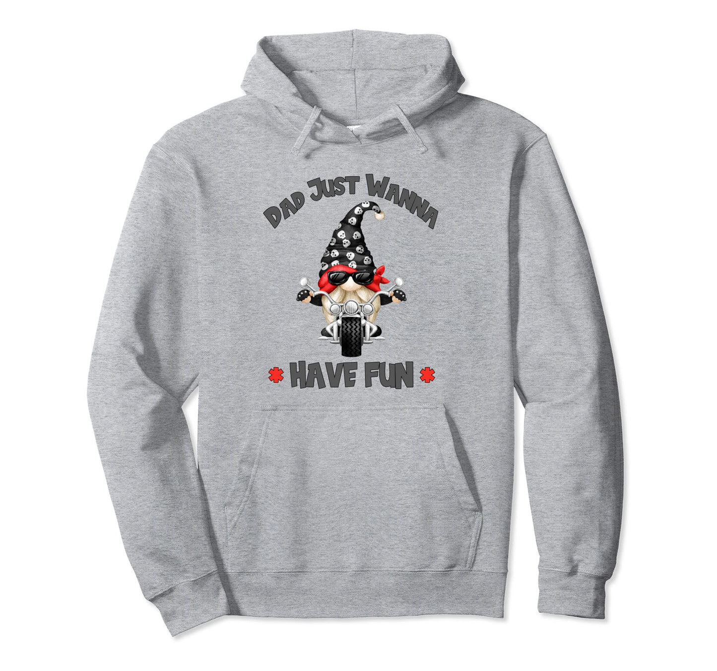 Gnomie Biker Dad Just Wanna Have Fun Hoodie - Unique Graphic Men Women - T-Shirt, Sweatshirt, Hoodie