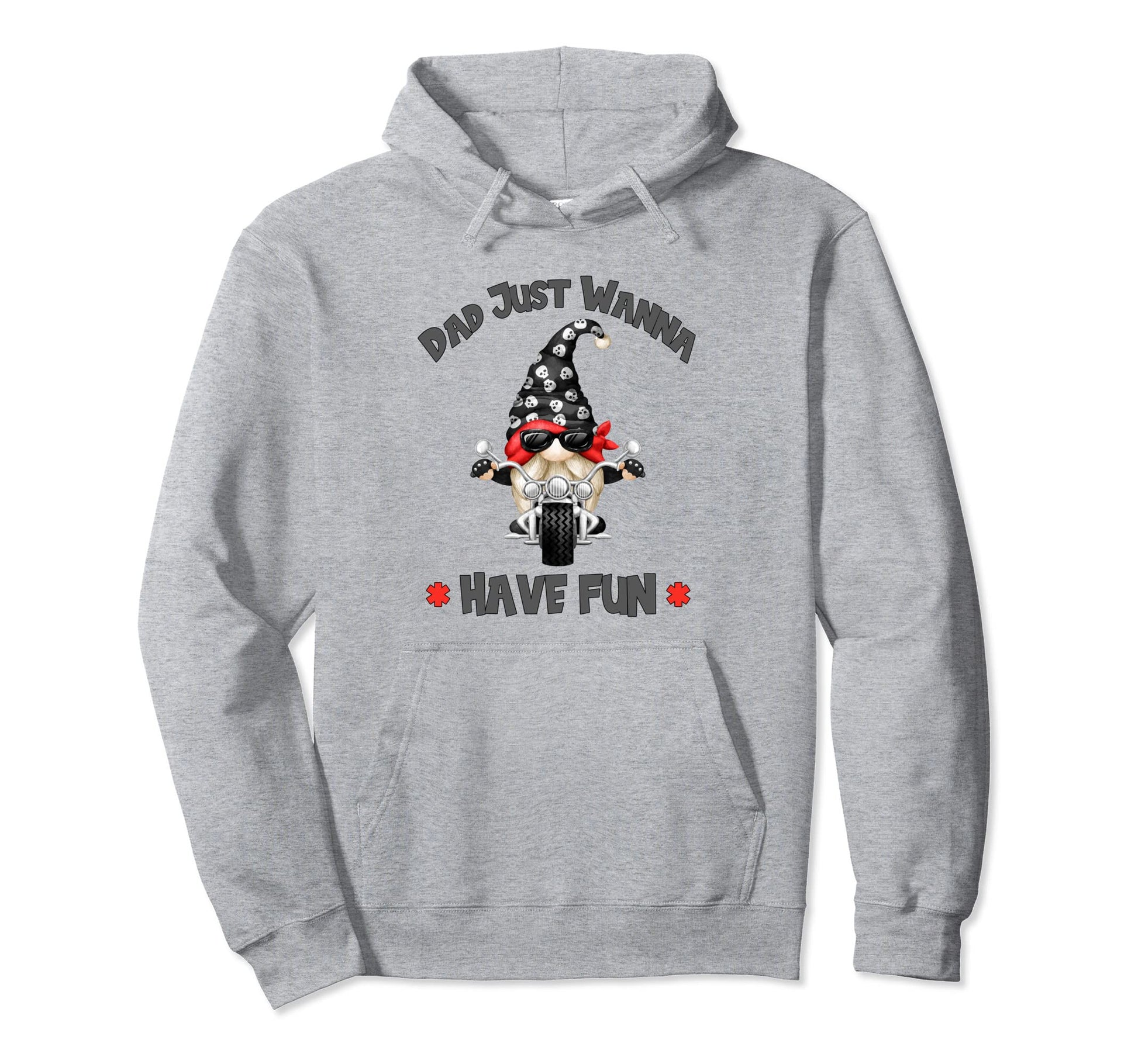 Gnomie Biker Dad Just Wanna Have Fun Hoodie - Unique Graphic Men Women - T-Shirt, Sweatshirt, Hoodie