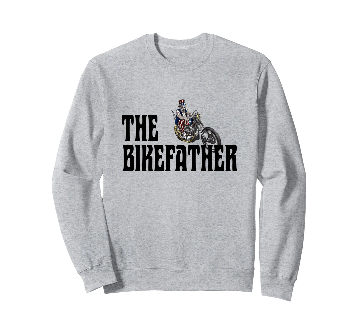 Biker Bikefather Biker Dad Funny Sweatshirt - Casual Everyday Wear Unisex - T-Shirt, Sweatshirt, Hoodie