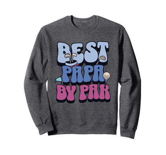 Best Papa Par Golf Fathers Day Sweatshirt - Novelty Apparel Men Women - T-Shirt, Sweatshirt, Hoodie