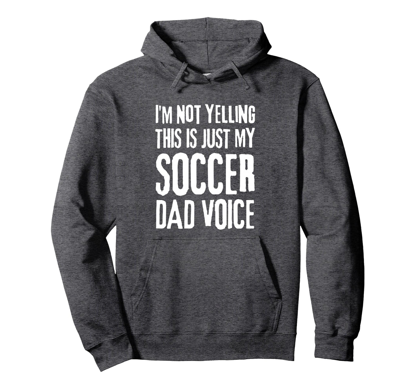 Im Not Yelling This Is Just My Soccer Hoodie - Fun Novelty Design Unisex - T-Shirt, Sweatshirt, Hoodie