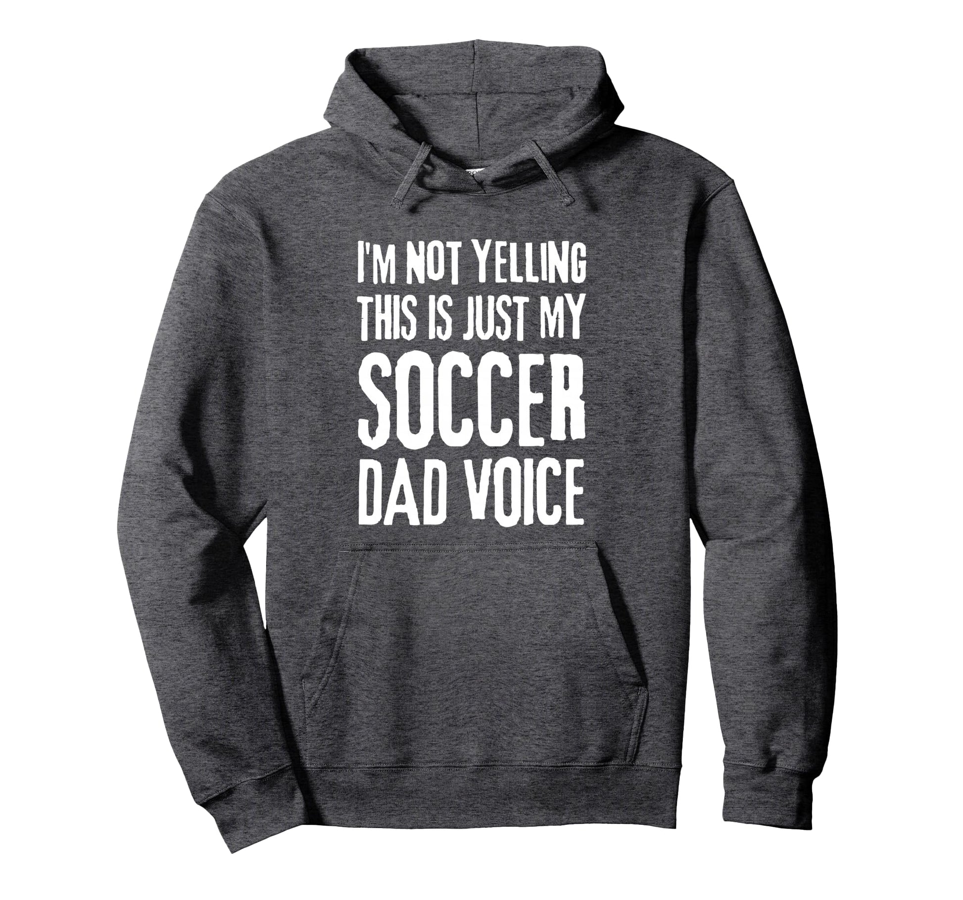 Im Not Yelling This Is Just My Soccer Hoodie - Fun Novelty Design Unisex - T-Shirt, Sweatshirt, Hoodie