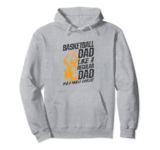 Basketball Dad Like Regular Dad Only Hoodie - Trendy Graphic for Adults - T-Shirt, Sweatshirt, Hoodie