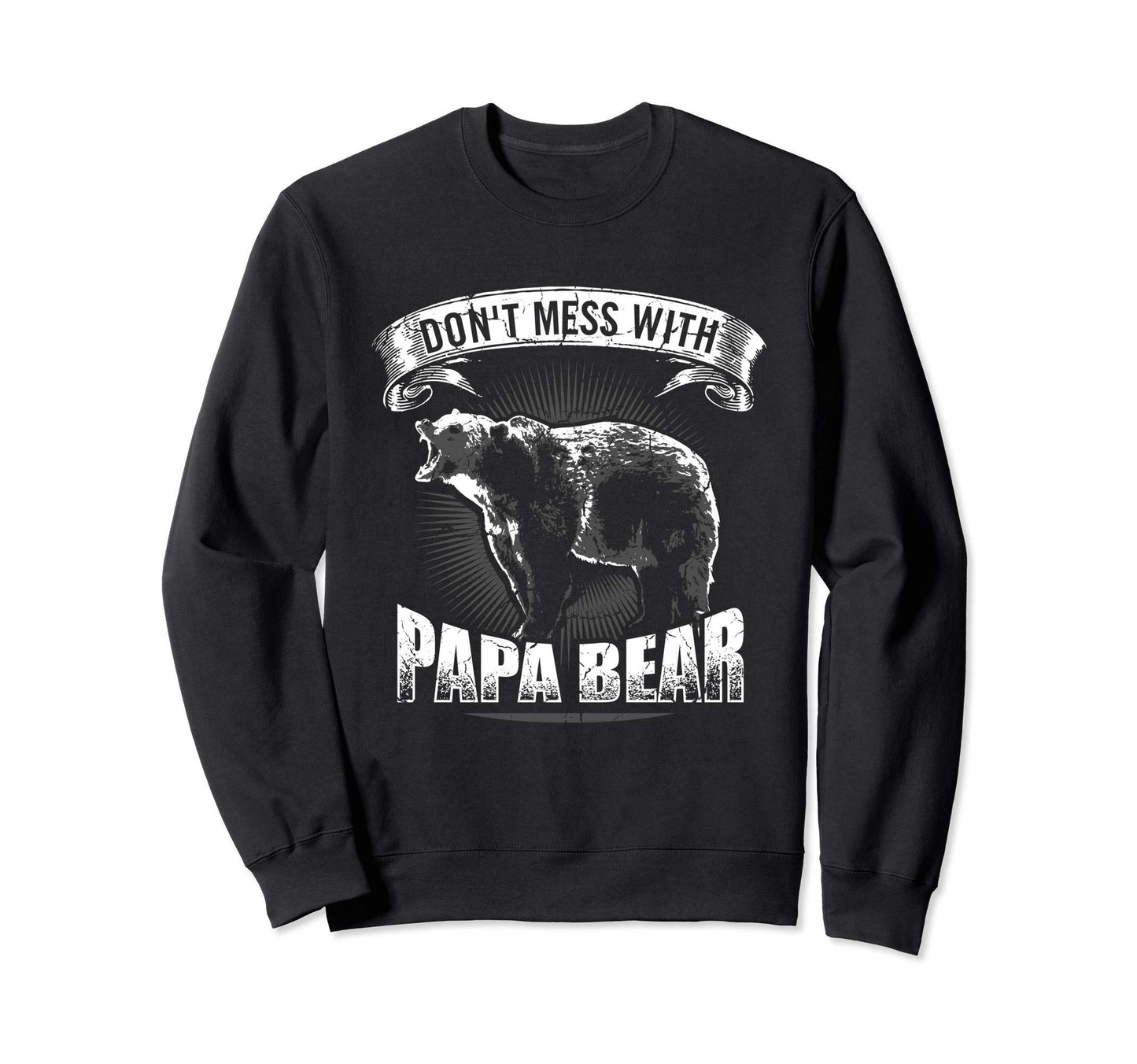 Dont Mess Papa Bear Camping Dad Sweatshirt - Streetwear Style Unisex - T-Shirt, Sweatshirt, Hoodie