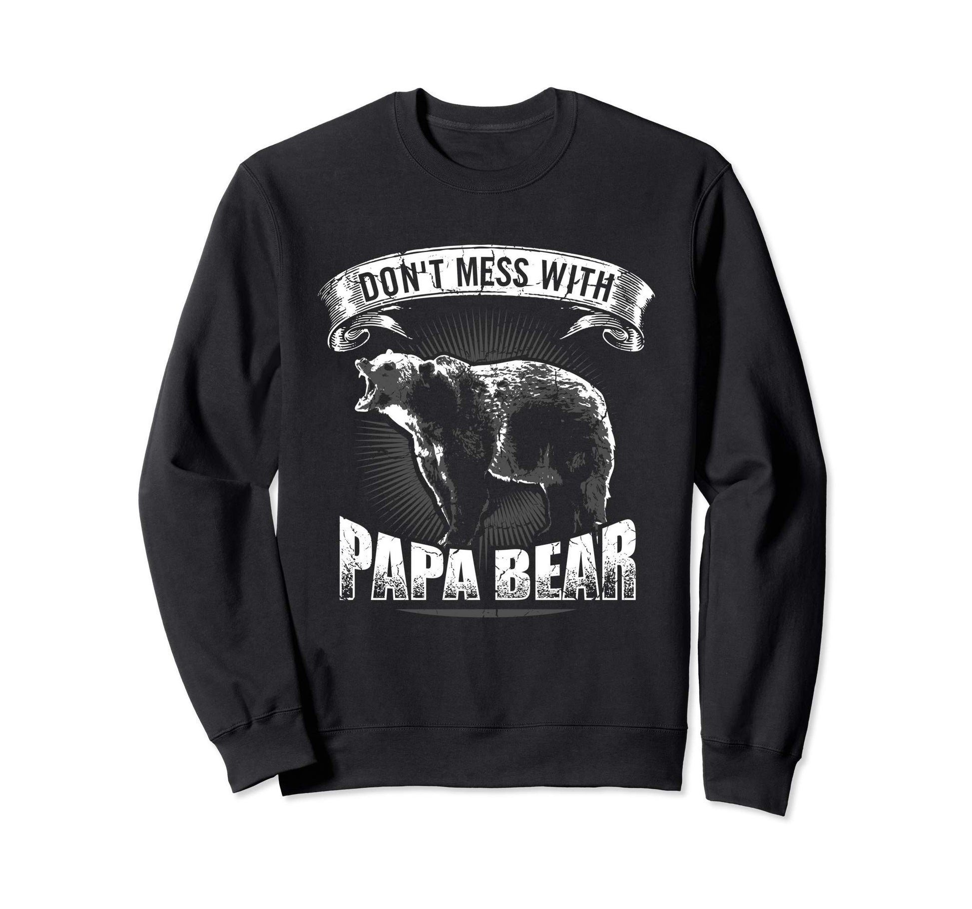 Dont Mess Papa Bear Camping Dad Sweatshirt - Streetwear Style Unisex - T-Shirt, Sweatshirt, Hoodie