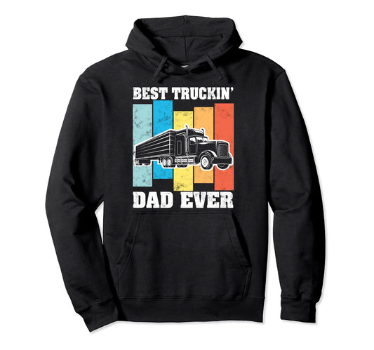 Best Truckin Dad Ever Big Rig Semi Hoodie - Graphic Print for Adults - T-Shirt, Sweatshirt, Hoodie