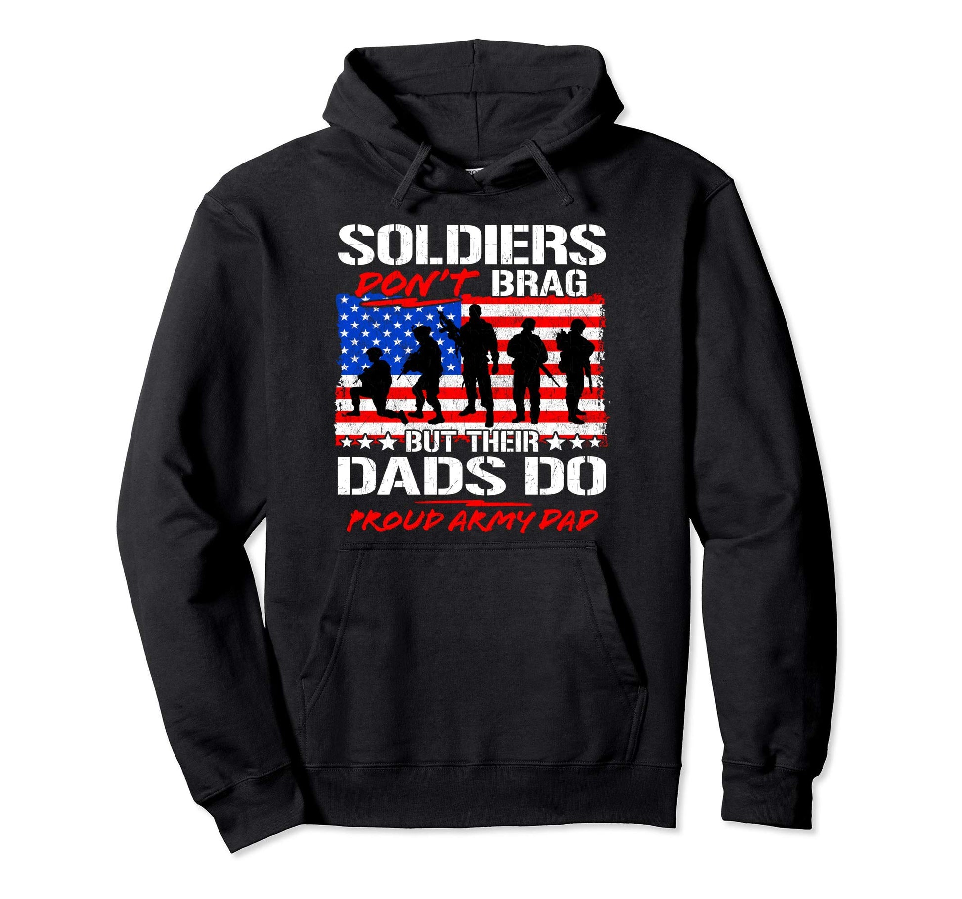 Soldiers Dont Brag Proud Army Dad Hoodie - Fun Novelty Design Men Women - T-Shirt, Sweatshirt, Hoodie