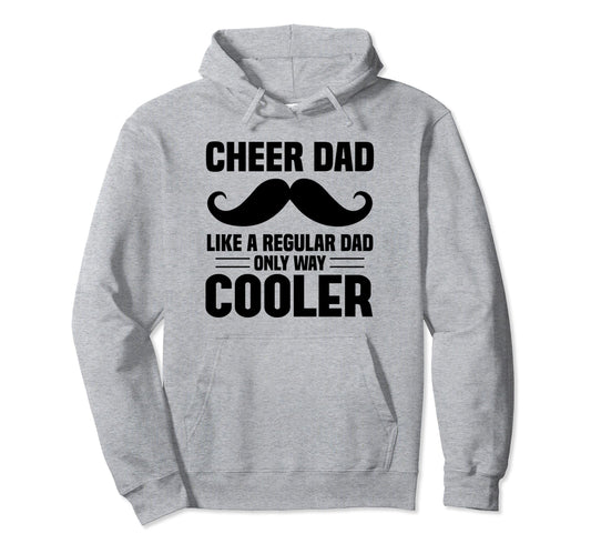 Cheer Dad Like Regular Dad Only Cooler Hoodie - Graphic Print Men Women - T-Shirt, Sweatshirt, Hoodie