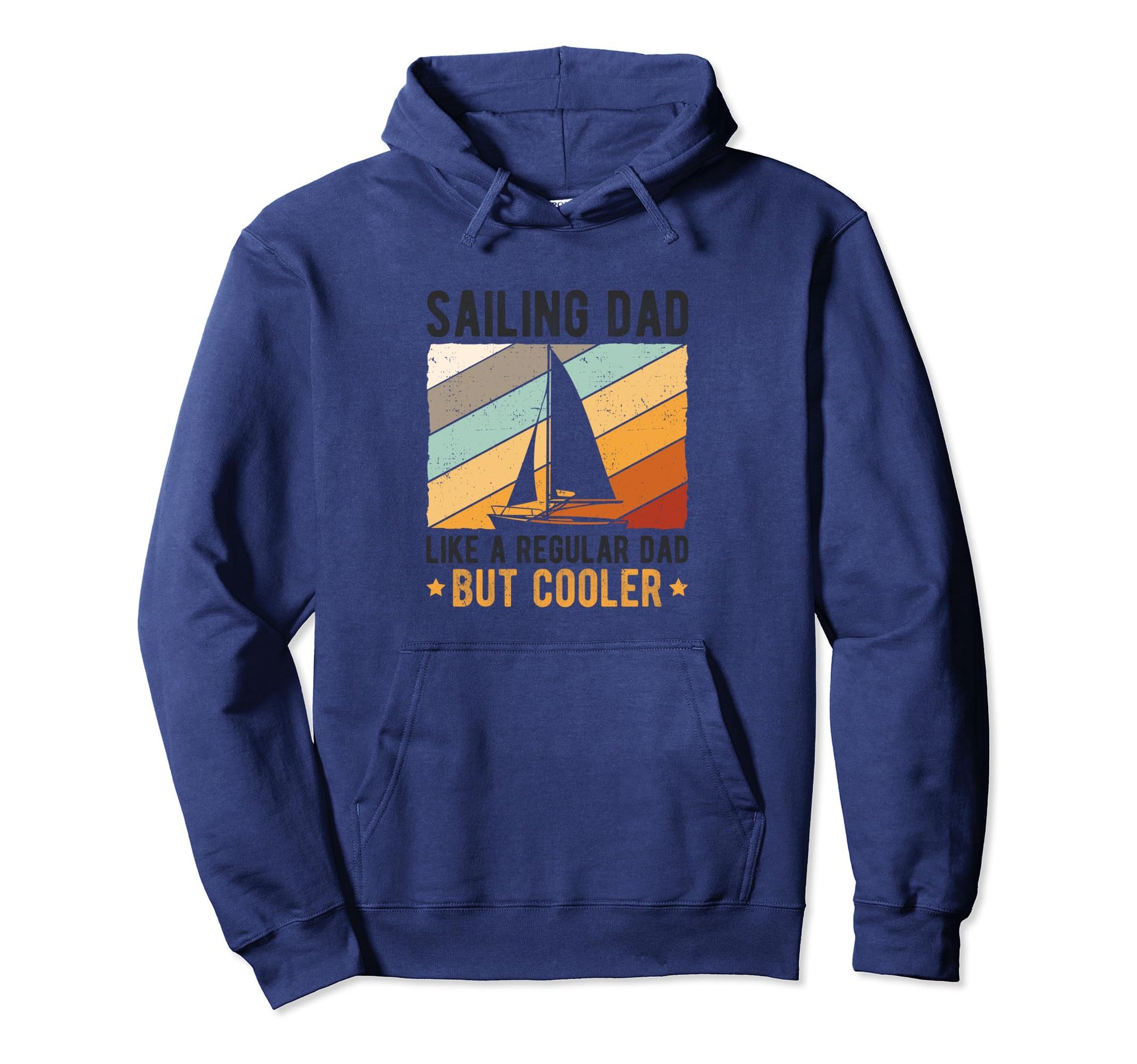 Sailing Dad Like Regular Dad But Cooler Hoodie - Unique Graphic Men Women - T-Shirt, Sweatshirt, Hoodie