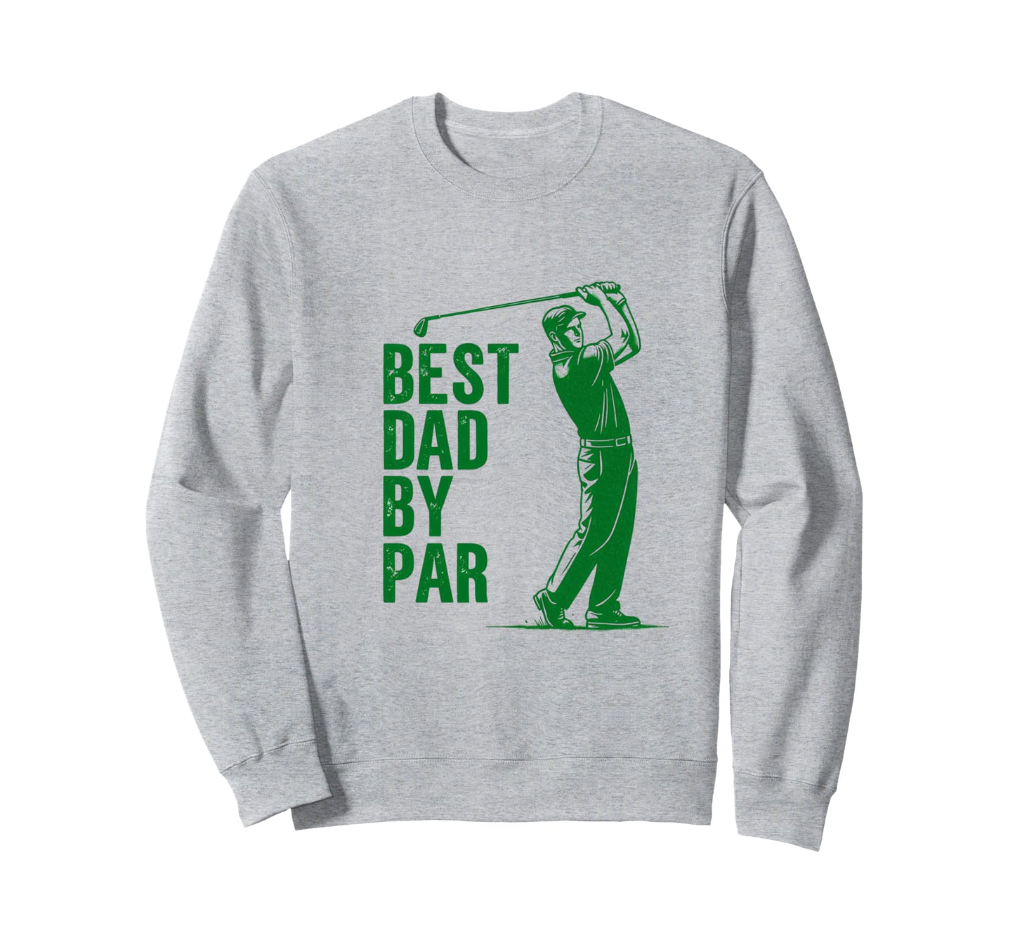 Best Dad Par Golf Funny Sweatshirt - Minimalist Print Men Women - T-Shirt, Sweatshirt, Hoodie