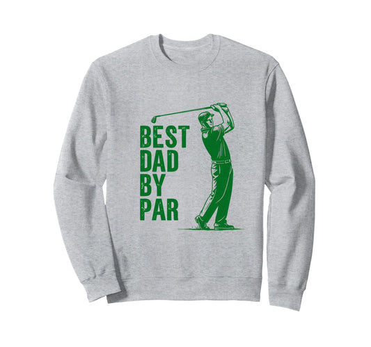 Best Dad Par Golf Funny Sweatshirt - Minimalist Print Men Women - T-Shirt, Sweatshirt, Hoodie