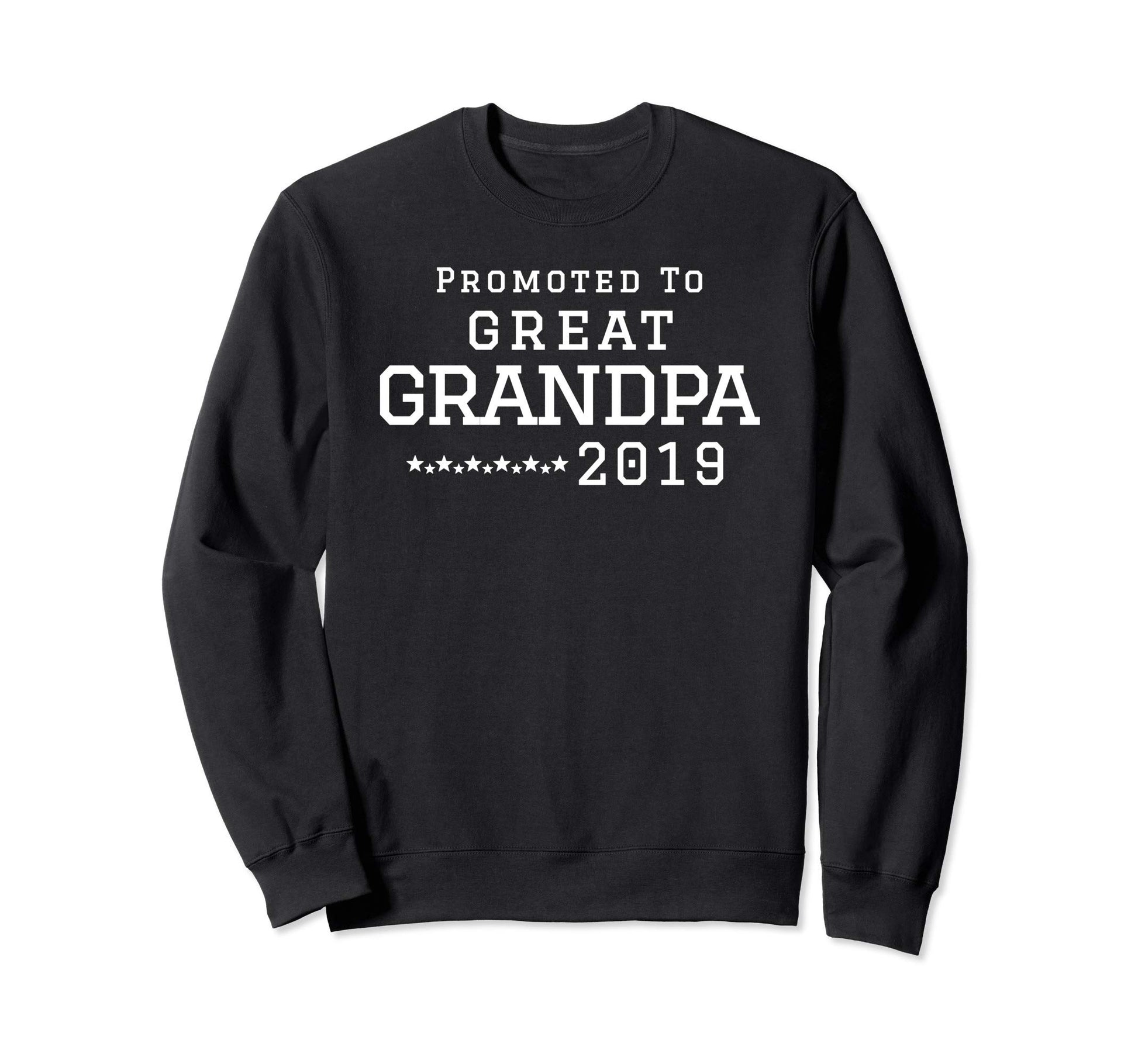 Promoted To Great Grandpa 2019 New Sweatshirt - Novelty Apparel Men Women - T-Shirt, Sweatshirt, Hoodie