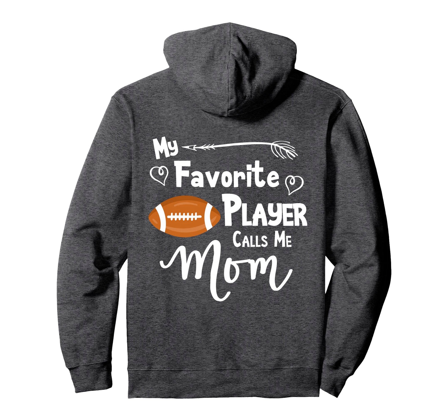 Football My Favorite Player Calls Me Hoodie - Novelty Apparel for Adults - T-Shirt, Sweatshirt, Hoodie