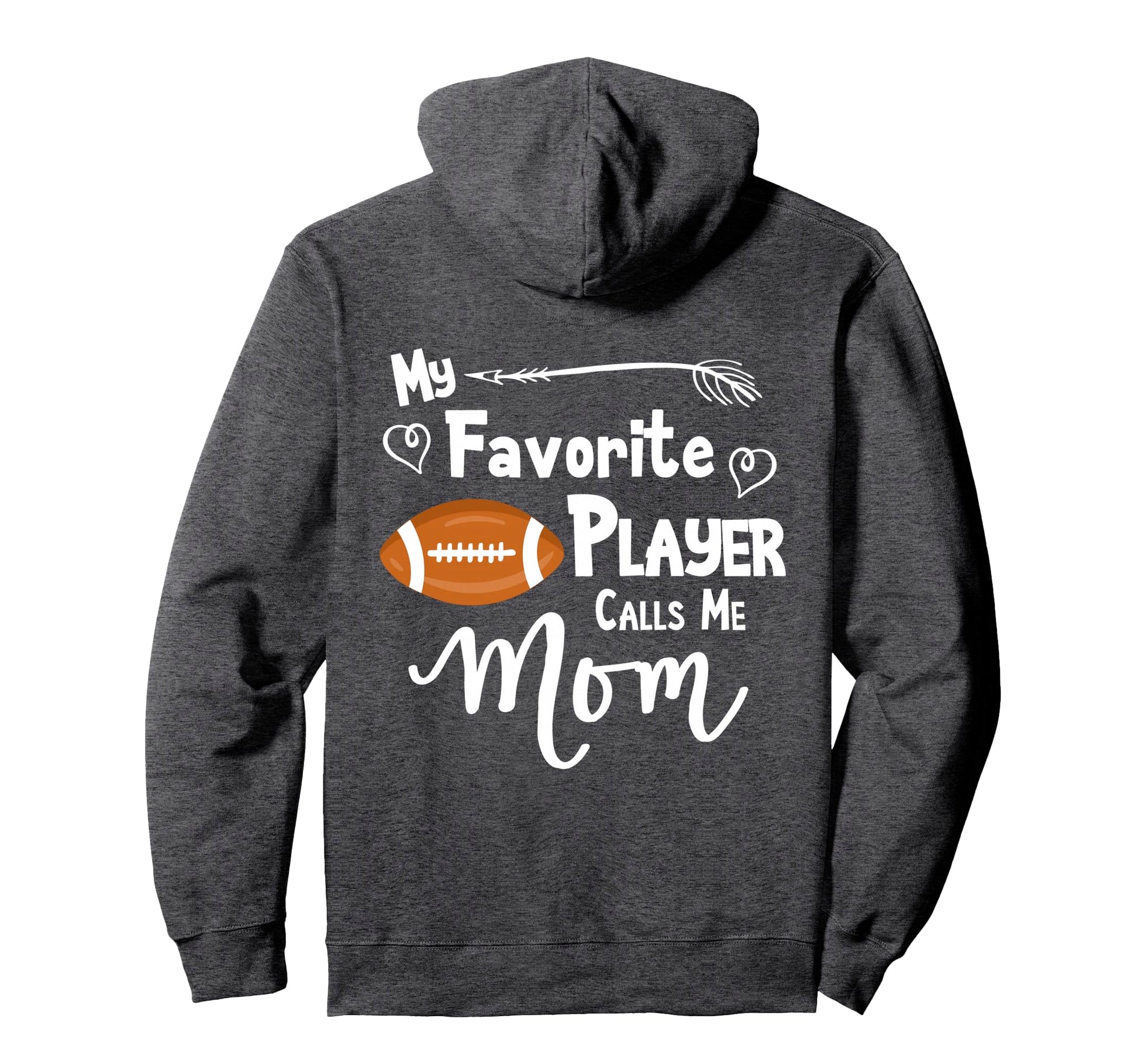 Football My Favorite Player Calls Me Hoodie - Novelty Apparel for Adults - T-Shirt, Sweatshirt, Hoodie