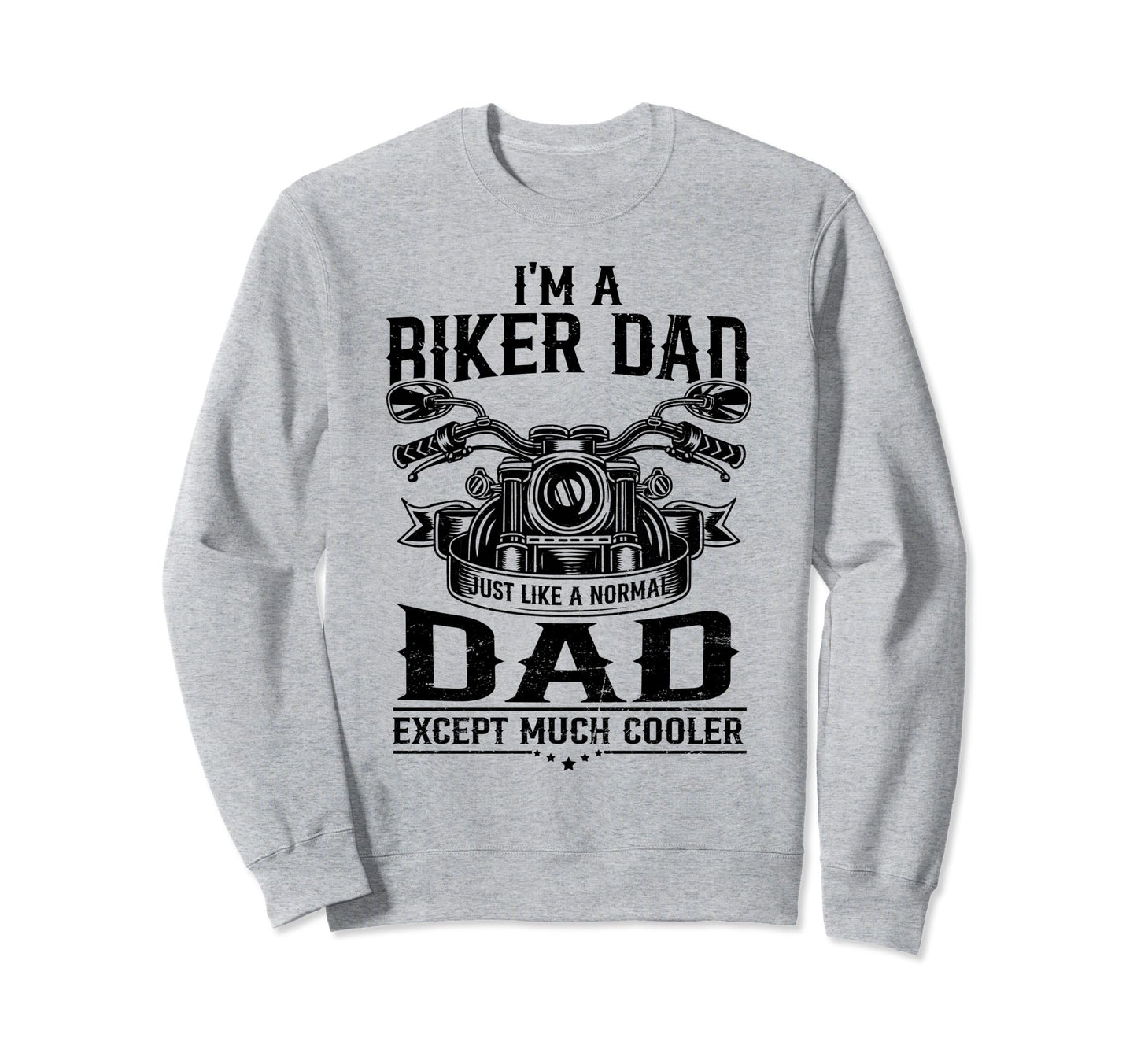 Motorcycle Rider Biker Dad Like Sweatshirt - Graphic Print for Adults - T-Shirt, Sweatshirt, Hoodie