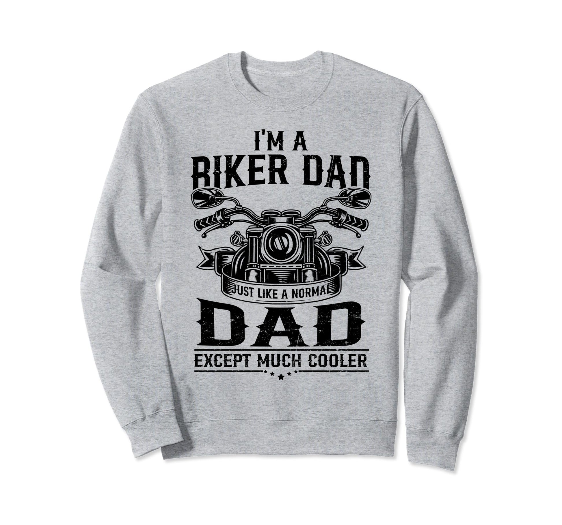 Motorcycle Rider Biker Dad Like Sweatshirt - Graphic Print for Adults - T-Shirt, Sweatshirt, Hoodie