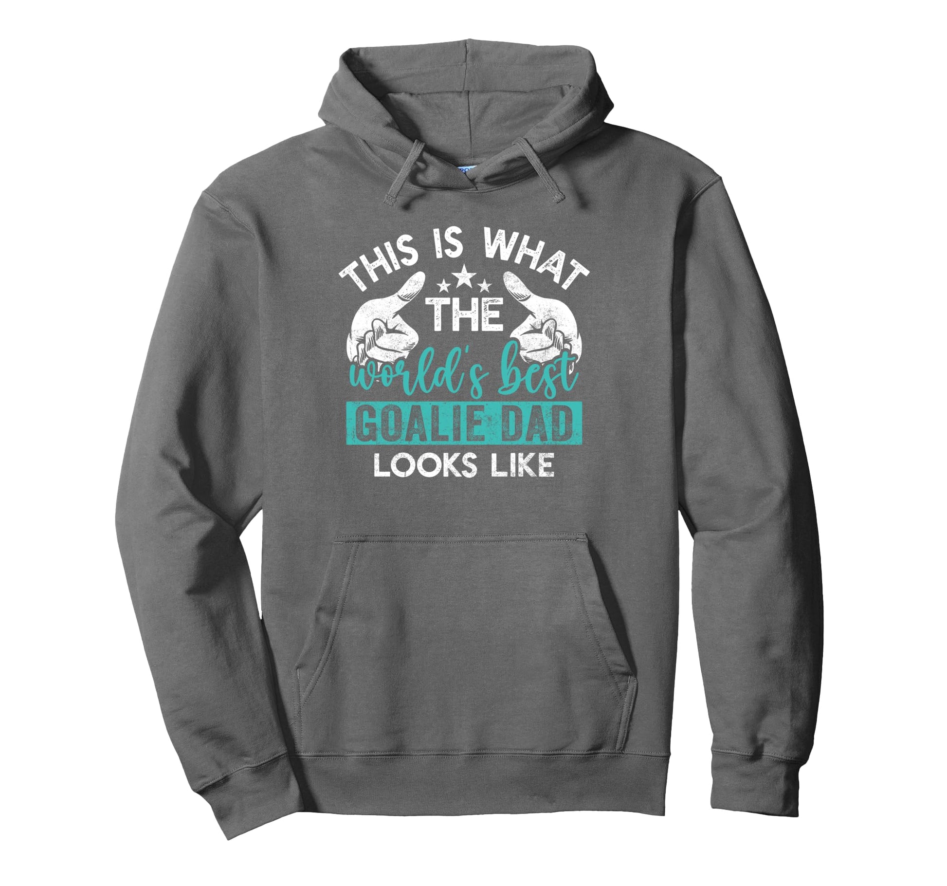 This Is What Worlds Best Goalie Dad Hoodie - Novelty Apparel Men Women - T-Shirt, Sweatshirt, Hoodie