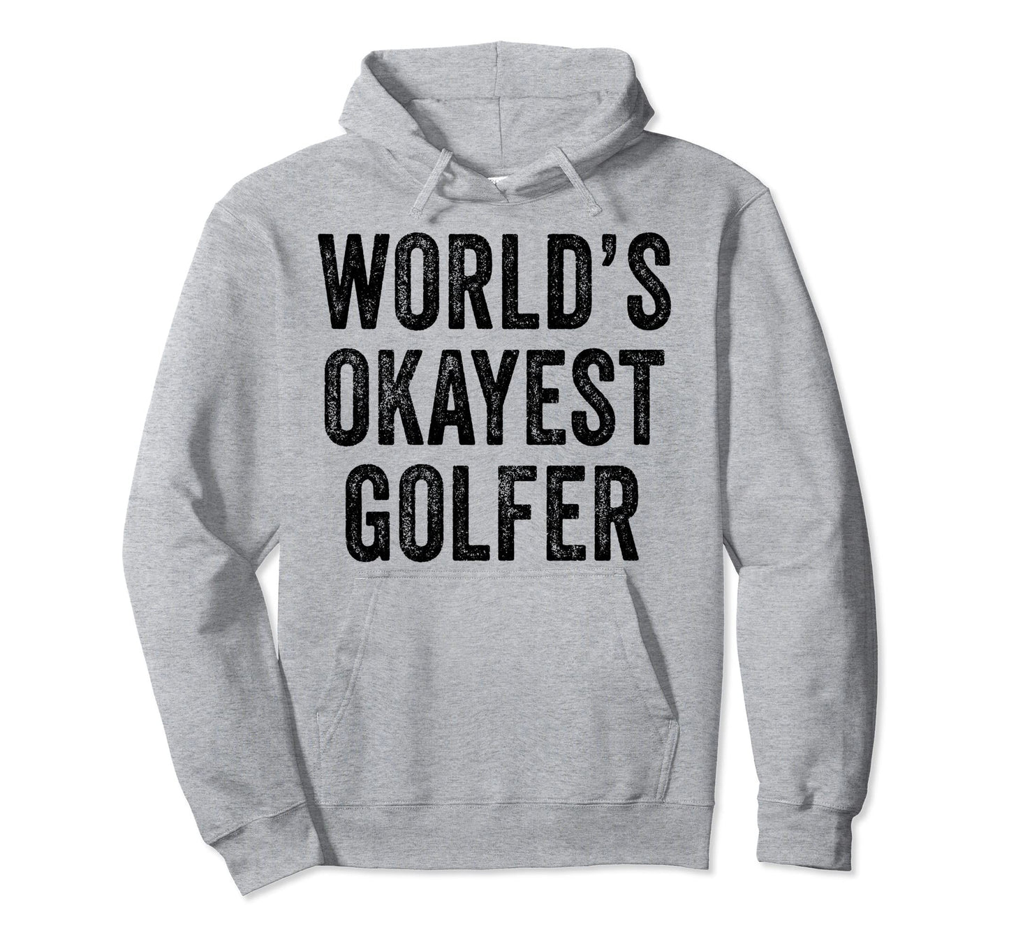Worlds Okayest Golfer Golf Fathers Day Hoodie - Minimalist Print Men Women - T-Shirt, Sweatshirt, Hoodie