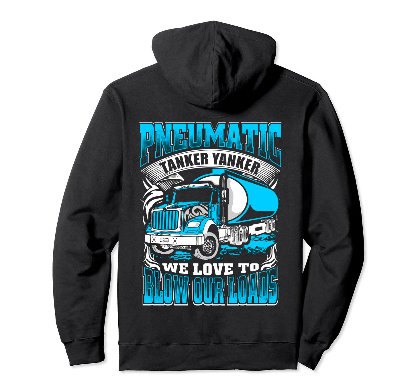 Pneumatic Tanker Yanker Love To Blow Hoodie - Fun Novelty Design Men Women - T-Shirt, Sweatshirt, Hoodie