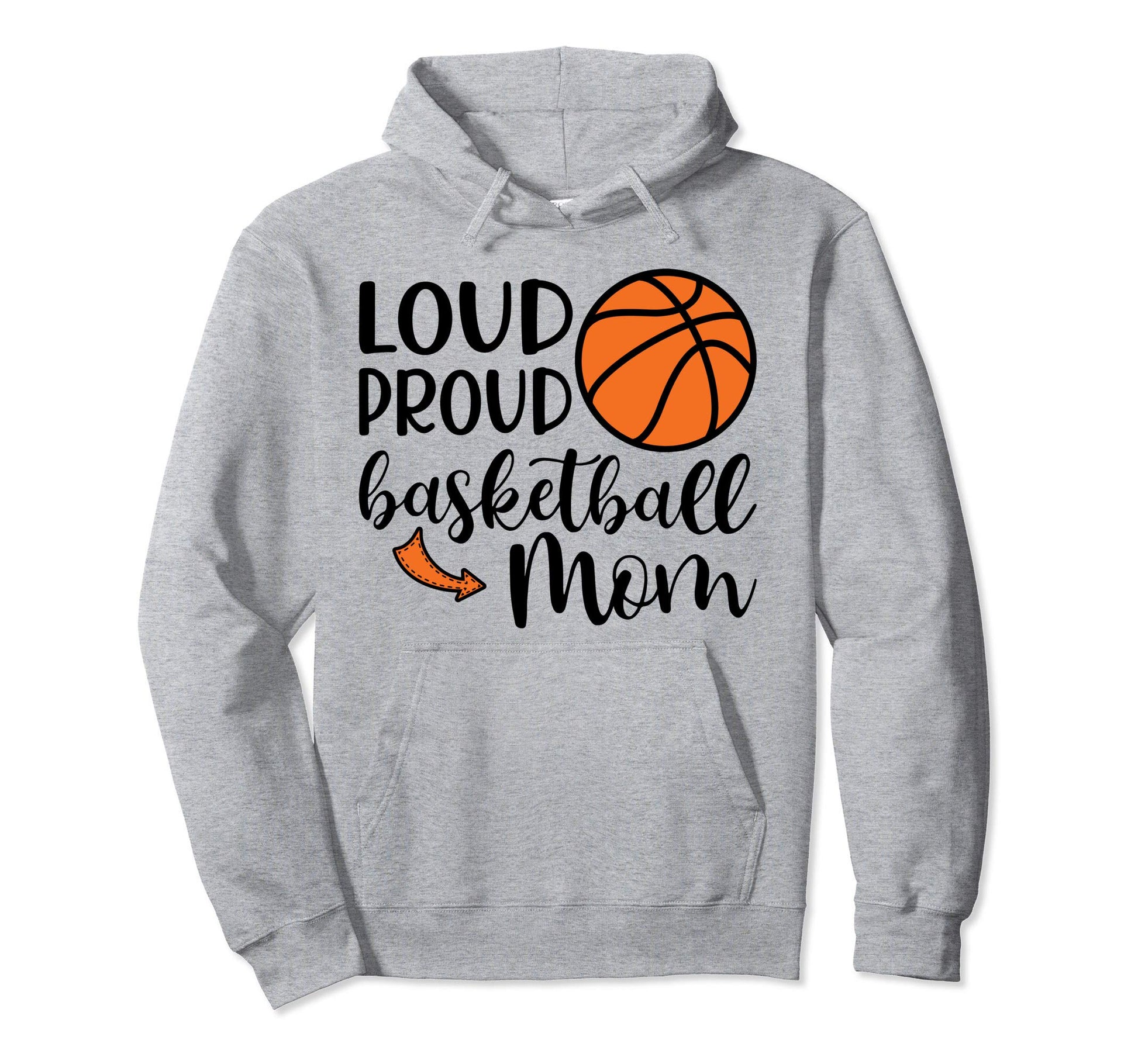 Loud Proud Basketball Mom School Hoodie - Streetwear Style for Adults - T-Shirt, Sweatshirt, Hoodie