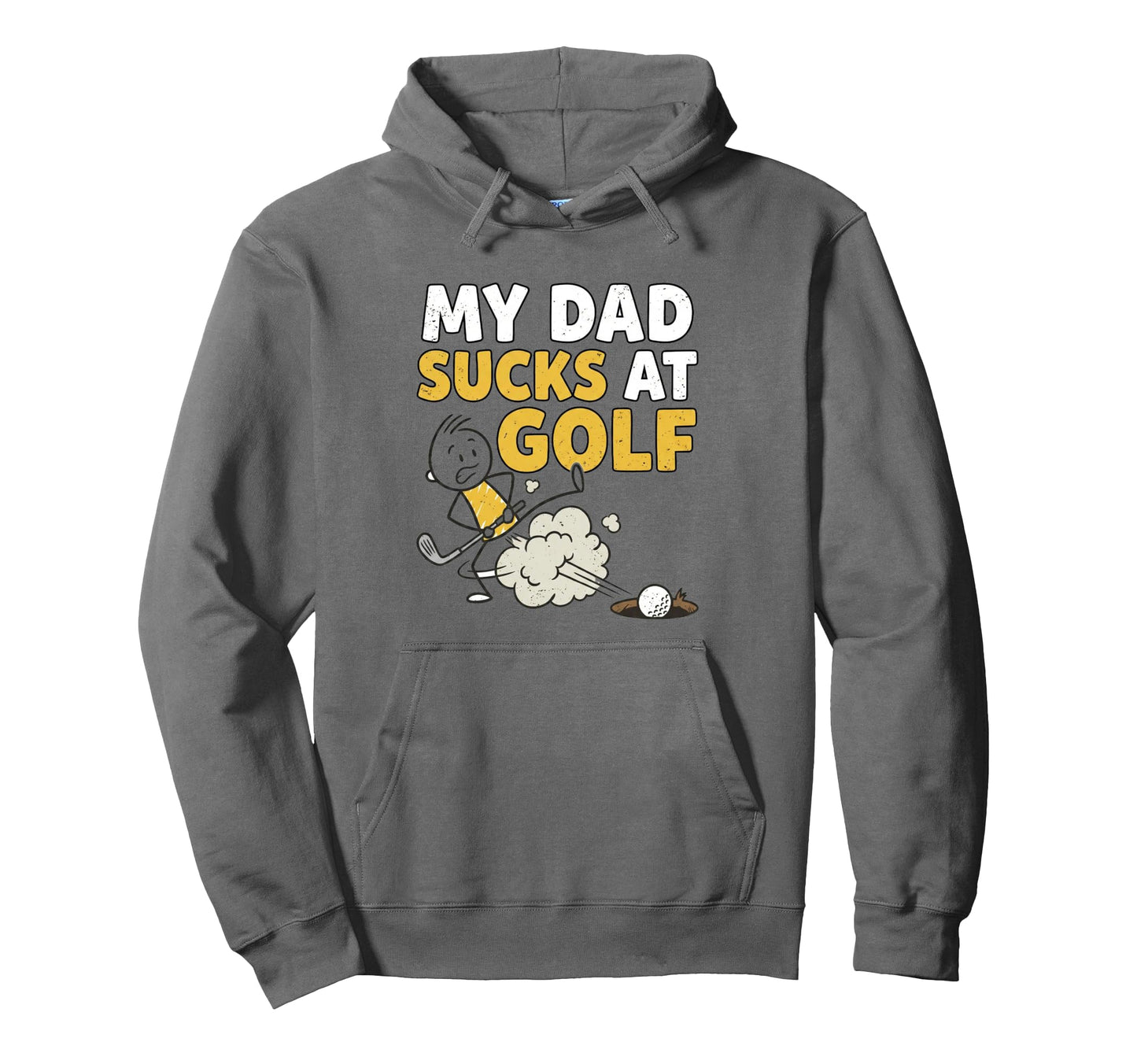 My Dad Sucks Golf Fathers Day Funny Hoodie - Custom Art Print for Adults - T-Shirt, Sweatshirt, Hoodie