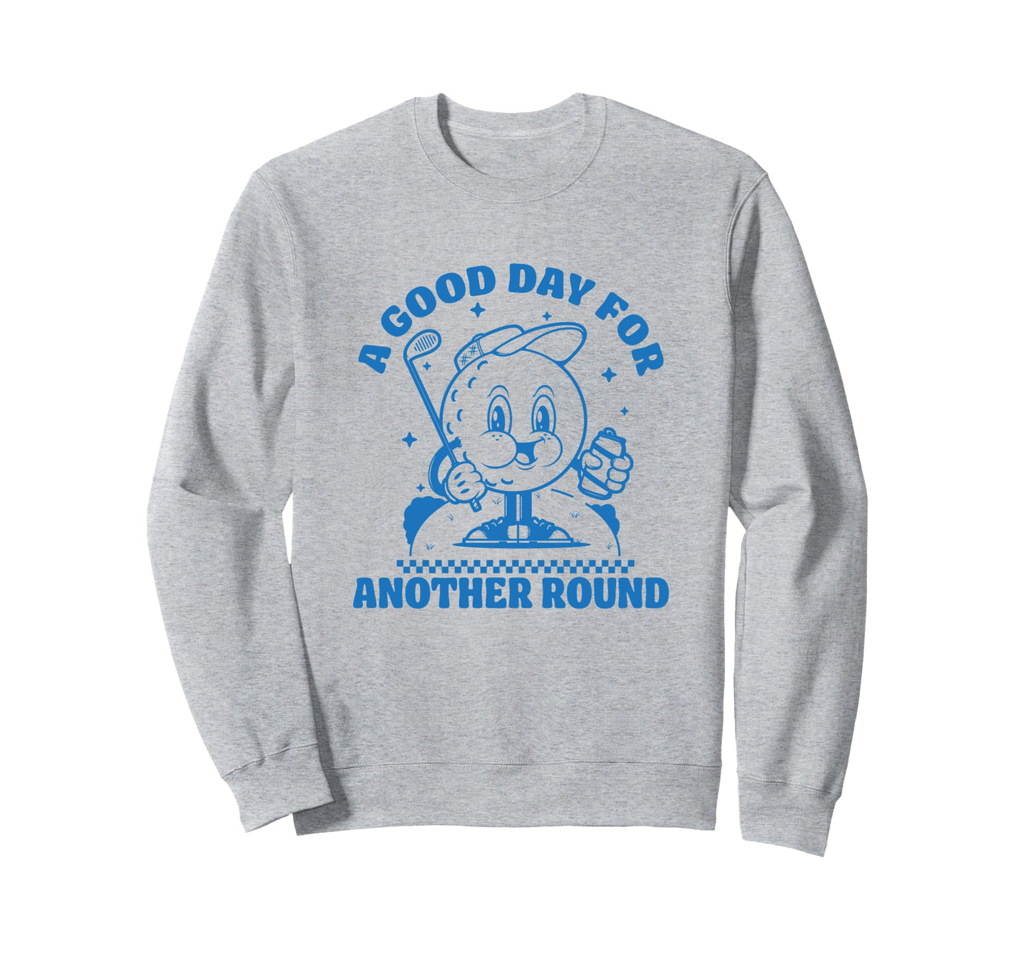 Good Day Another Round Golf Lover Sweatshirt - Unique Graphic Men Women - T-Shirt, Sweatshirt, Hoodie