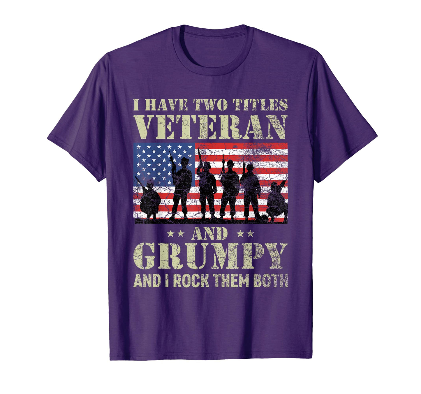 I Have Two Titles Veteran And Grumpy T-Shirt - Casual Everyday Wear Unisex - T-Shirt, Sweatshirt, Hoodie