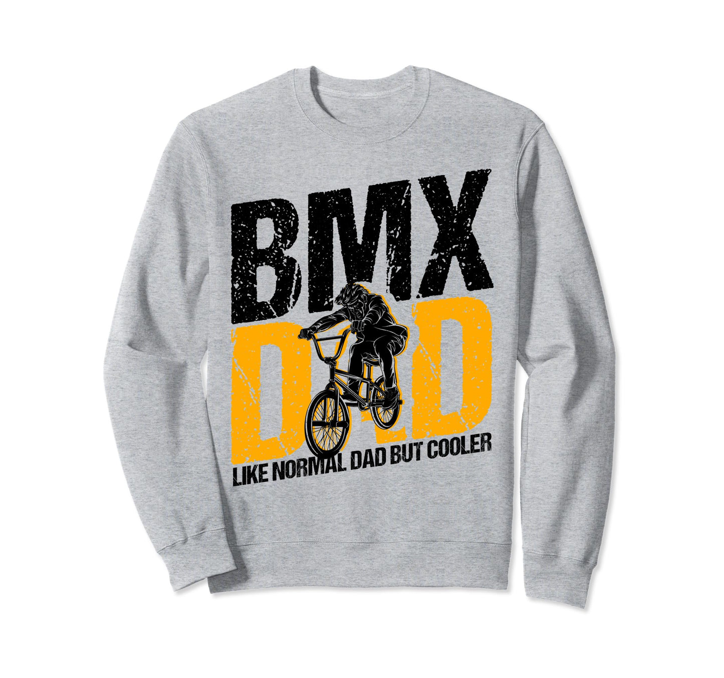 Bmx Dad Like Normal Dad But Sweatshirt - Custom Art Print for Adults - T-Shirt, Sweatshirt, Hoodie