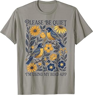 Please Be Quiet Im Using My Bird App Funny Birdwatching T-Shirt Unisex T-shirt, Sweatshirt, Hoodie, Long Sleeve Tee - T-Shirt, Sweatshirt, Hoodie