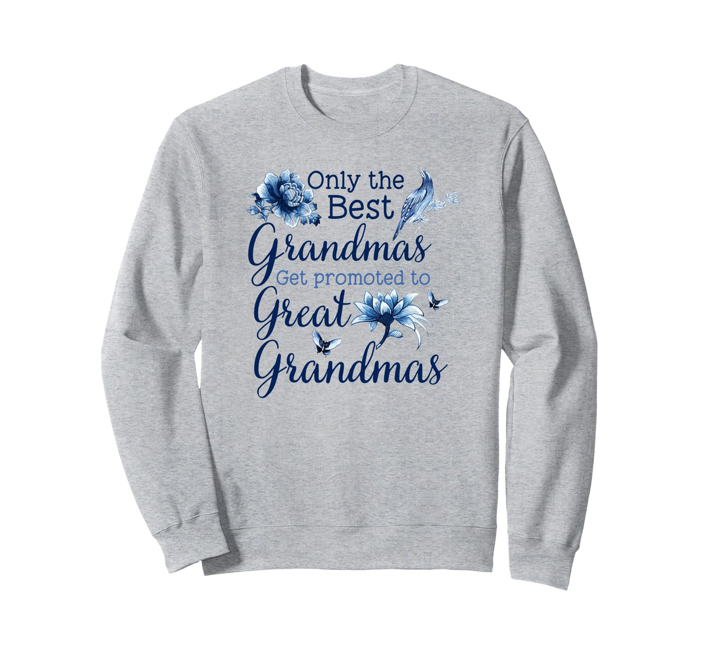 Only Best Grandmas Get Promoted To Sweatshirt - Novelty Apparel Unisex - T-Shirt, Sweatshirt, Hoodie