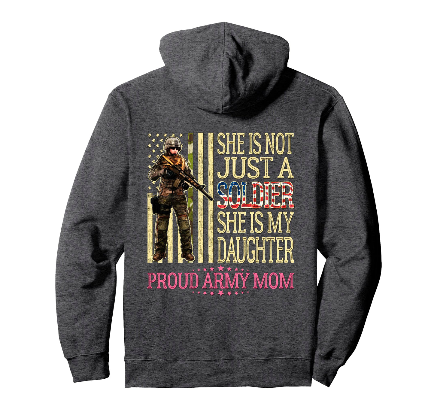 She Is Not Just Soldier She Is My Hoodie - Fun Novelty Design for Adults - T-Shirt, Sweatshirt, Hoodie