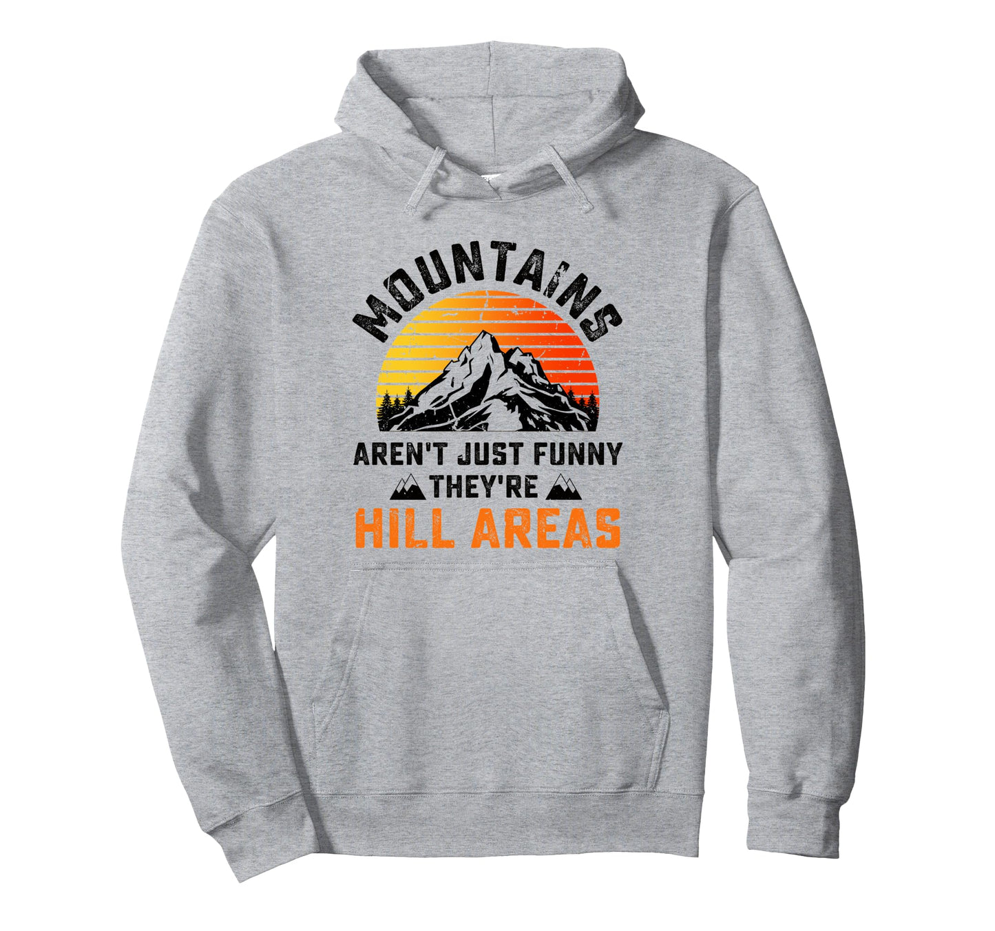 Funny Dad Joke Mountains Hiking Hoodie - Casual Everyday Wear Unisex - T-Shirt, Sweatshirt, Hoodie