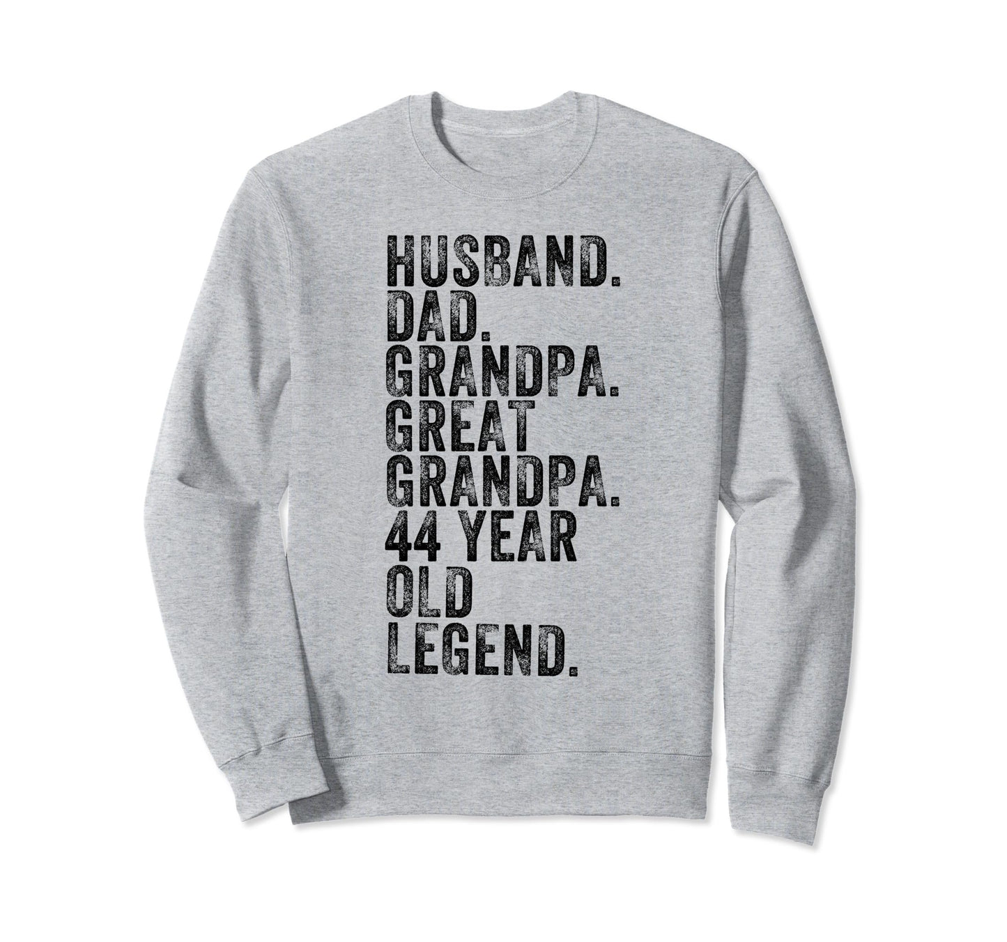 Husband Dad Grandpa Great Grandpa 44 Sweatshirt - Unique Graphic Unisex - T-Shirt, Sweatshirt, Hoodie