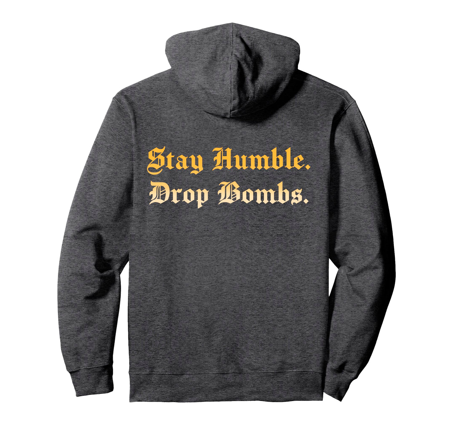 Stay Humble Drop Bombs Baseball Hoodie - Aesthetic Graphic Men Women - T-Shirt, Sweatshirt, Hoodie