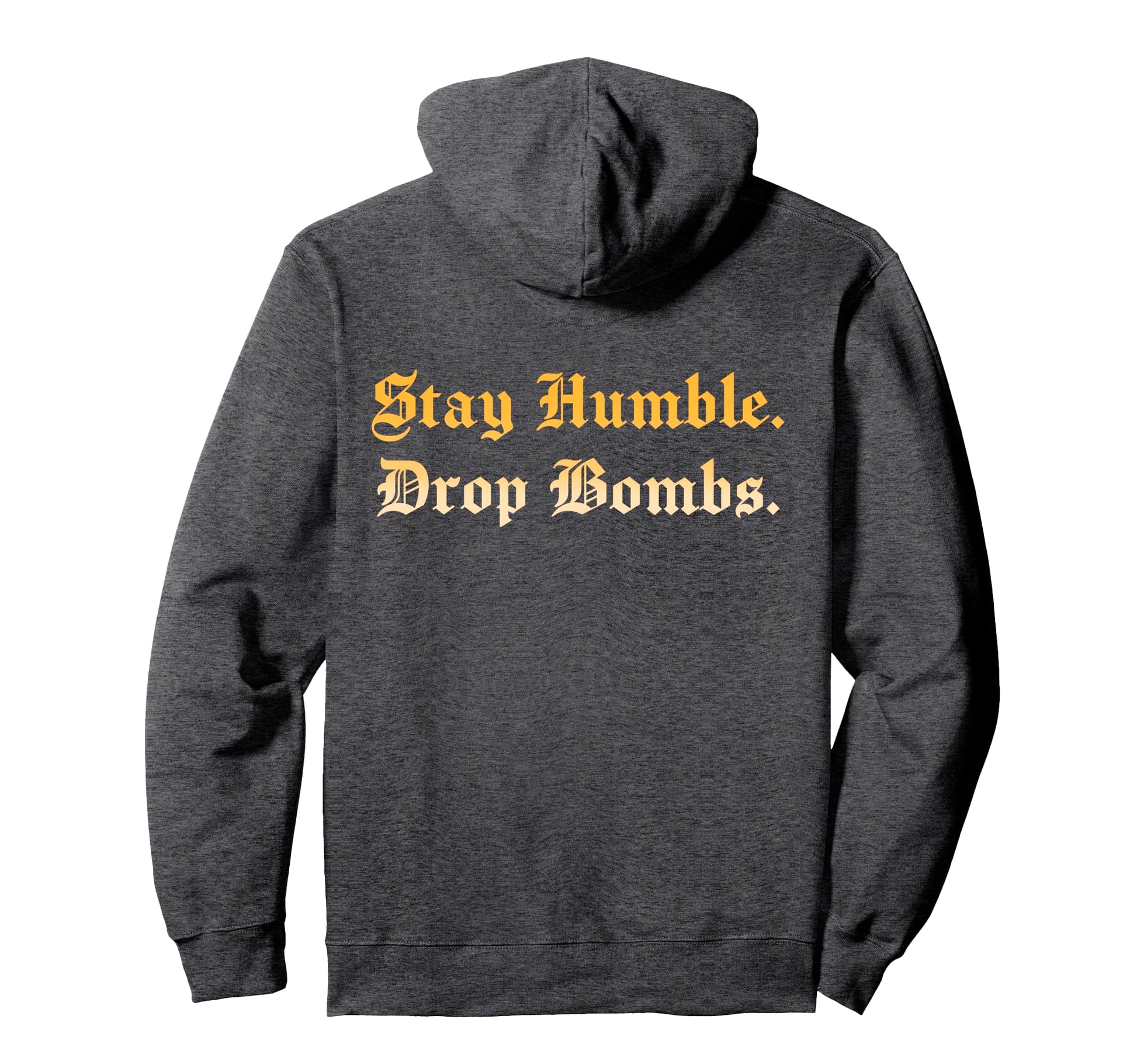 Stay Humble Drop Bombs Baseball Hoodie - Aesthetic Graphic Men Women - T-Shirt, Sweatshirt, Hoodie