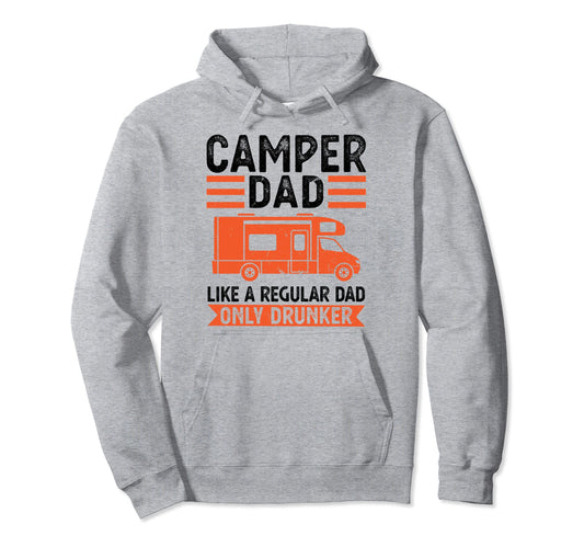 Camper Dad Like Regular Dad Only Drunker Hoodie - Aesthetic Graphic Unisex - T-Shirt, Sweatshirt, Hoodie