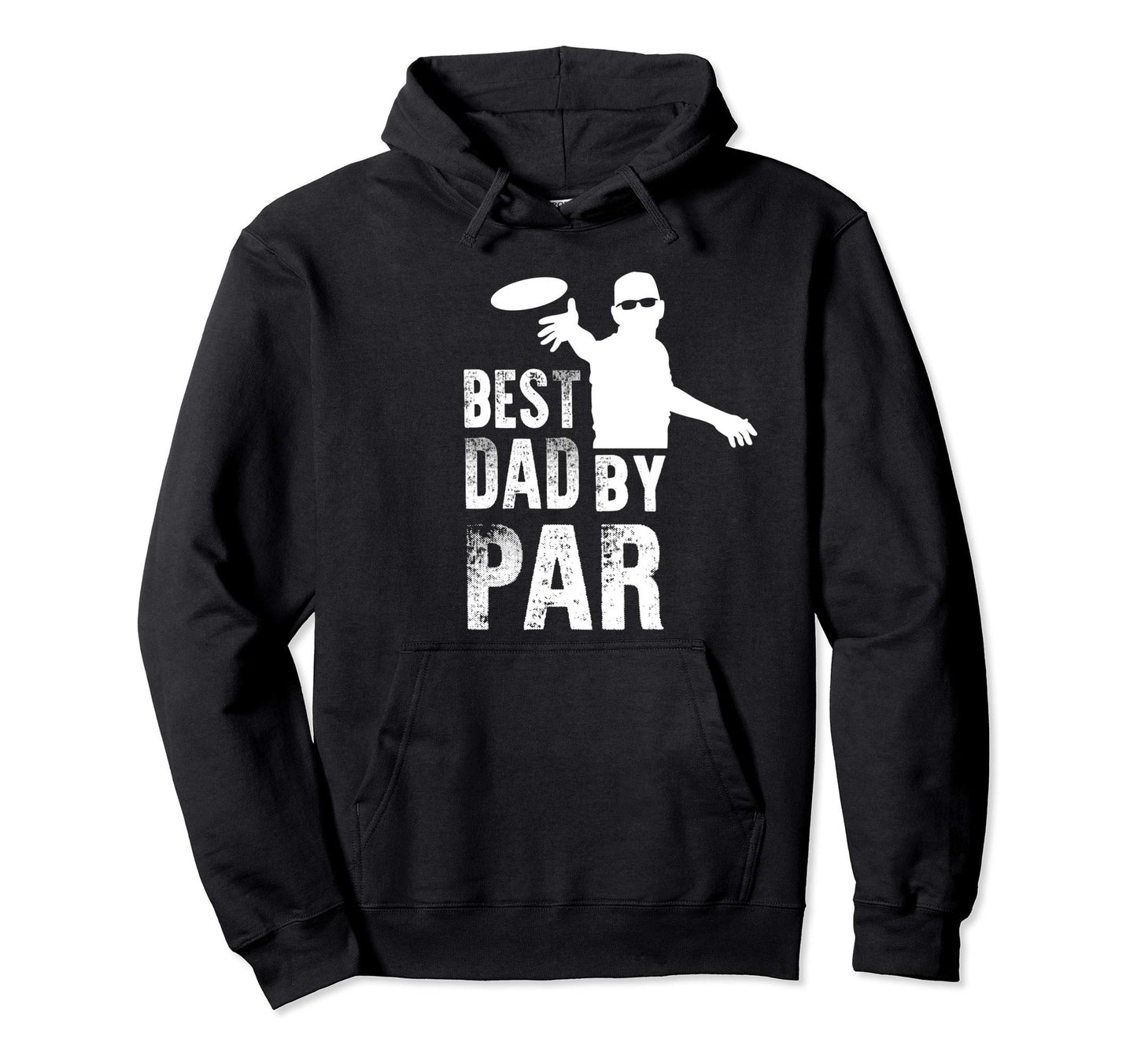 Disc Golf Dad Best Dad Par Funny Frisbee Hoodie - Graphic Print Men Women - T-Shirt, Sweatshirt, Hoodie